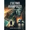 YOUCANPRINT L'Ultimo Avamposto - Foggia, Storia di coraggio e dedizione