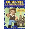 Fabbri Dottor Smart e il castello schifido. Un libro gioco Minecraft non ufficiale. Ediz. a colori