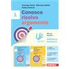Zanichelli Conosco, risolvo, argomento. Idee per imparare. Per la Scuola media (Vol. 1)