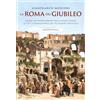 Edizioni Intra Moenia La Roma del Giubileo. Guida per ripercorrere nella Roma d'oggi le vie e l'immaginario dei pellegrini medievali