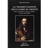 LA VIA DEI SIMBOLI La trasmutazione dell'uomo in Cristo nella mistica, nella cabala e nell'alchimia