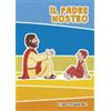 Il Pozzo di Giacobbe Il Padre nostro. Ediz. illustrata