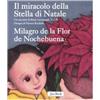 JACA BOOK Il miracolo della Stella di Natale-Milagro de la Flor de Nochebuena. Ediz. bilingue