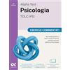 Alpha Test Psicologia TOLC-PSI 2026-2027. Esercizi commentati. Per test di ammissione universitari. Con simulatore online