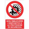 Cartello All. Non Rimuovere I Dispositivi E Le Protezioni Di Sicurezza L. 333x H 500mm
