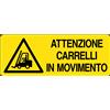 Cartello All. Attenzione Carrelli In Movimento L. 333x H 125mm