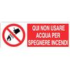 Cartello All. Qui Non Usare Acqua Per Spegnere Incendi L. 333x H 125mm