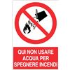 Cartello All. Qui Non Usare Acqua Per Spegnere Incendi L. 333x H 500mm