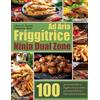 Independently published Libro di Cucina Completo della Friggitrice Ad Aria Ninja Dual Zone: 100 giorni di ricette facili con friggitrice ad aria per perdere peso con uno stile di vita a basso contenuto di carboidrati.