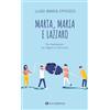Tau Marta, Maria e Lazzaro. Tre meditazioni sui legami e l'amicizia