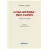 LuoghInteriori Jorge Luis Borges-Italo Calvino. Dialoghi immaginari