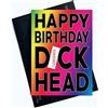 Wall Smart Designs Divertente biglietto di auguri di compleanno Happy Birthday Dickhead Marito Cards Boyfriend Cards Friend Card Colleague Gift Rude Banter Joke PC673