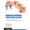Il Mulino Avanzare insieme nella società anziana. Considerazioni multidisciplinari sulla domanda di assistenza agli anziani in Italia