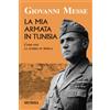 Mursia La mia armata in Tunisia: Come finì la guerra in Africa