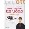 L'Airone Editrice Roma Come capire un uomo