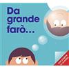 La Margherita Da grande farò.... Ediz. illustrata