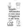 Independently published Single, Affamato e con una Friggitrice ad Aria: Le ricette facili che non ti faranno rimpiangere mamma