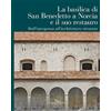 Gangemi Editore La Basilica di San Benedetto a Norcia e il suo restauro. Dall'emergenza all'architettura ritrovata
