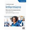 ALPHA TEST Il concorso per infermiere. Manuale di preparazione