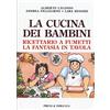 PRIULI & VERLUCCA La cucina dei bambini. Ricettario a fumetti, la fantasia in tavola