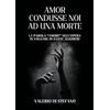 YOUCANPRINT Amor condusse noi ad una morte: La parola Amore nell'opera in volgare di Dante Alighieri