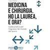 Testbusters Peer4Med. Medicina e Odontoiatria. Ho la laurea e ora? Guida pratica per l'ingresso nel mondo del lavoro