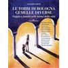GUIDA Le torri di Bologna gemelle diverse. Viaggio a fumetti nelle anime della città