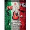 Edizioni Efesto L'Italia dei cantautori: gli anni del boom, gli anni di piombo, gli anni dell'ostentazione portati sul palco