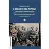 Red Star Press I soldati del popolo. Arditi, partigiani e ribelli: dalle occupazioni del biennio 1919-20 alle gesta della Volante Rossa, storia eretica delle rivoluzioni mancate in Italia
