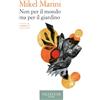 Vallecchi Editore Non per il mondo ma per il giardino
