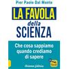 Arianna Editrice La favola della scienza. Cosa sappiamo quando crediamo di sapere