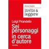 Mursia Invito a leggere «Sei personaggi in cerca d'autore» di Luigi Pirandello