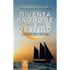 Area51 Publishing Diventa padrone del tuo destino: 10 lezioni per diventare il capitano della tua anima