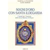 Gribaudi Sogni d'oro con Santa Ildegarda. Come risolvere i problemi dell'insonnia con la Santa Badessa di Bingen