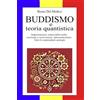 PensareDiverso Buddismo e teoria quantistica: Impermanenza, natura della realtà, coscienza e osservazione, interconnessione. Tutte le sorprendenti analogie.