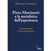 Guerini E Associati Piero Martinetti e la metafisica dell'esperienza. Un programma di ricerca filosofica