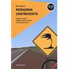 TASCABILI EDICICLO Patagonia controvento. Viaggio a pedali lungo il Camino Austral e la Terra del Fuoco