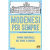 Edizioni della Sera Modenesi per sempre. Viaggio emozionale nel cuore di Modena