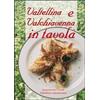 Alpinia Valtellina e Valchiavenna in tavola. La cucina tradizionale e molte proposte nuove per tutti i giorni e per occasioni particolari
