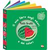 Librido Gallucci Tutti frutti. Il mio libro degli odori e dei colori. Ediz. a colori