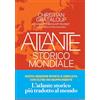 L'Ippocampo Atlante storico mondiale. La storia dell'umanità in più di 600 mappe.