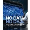 MONDADORI No data, no deal. Come un dato può cambiare l'esito di un'operazione finanziaria