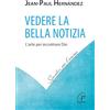 Paoline Editoriale Libri Vedere la Bella Notizia. L'arte per incontrare Dio