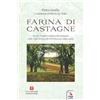 ERGA Farina di castagne. Storia, luoghi e cultura del castagno dalla Valle Scrivia alla Val Polcevera (1860-1950). Con contenuti multimediali