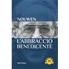 Queriniana L'abbraccio benedicente. Meditazione sul ritorno del figlio prodigo. Ediz. speciale