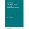 Il Mulino Credenze che fanno male. Per un'etica degli atteggiamenti epistemici