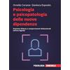 Zanichelli Psicologia e psicopatologia delle nuove dipendenze. Sostanze d'abuso e comportamenti disfunzionali nell'era digitale. Con e-book