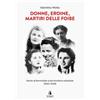 Passaggio al Bosco Donne, eroine, martiri delle foibe. Storie al femminile sulla frontiera orientale (1943-1945)