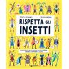 Giunti Psychometrics Rispetta gli insetti. Ediz. a colori
