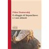 Foschi (Santarcangelo) Il villaggio di Stepàncikovo e i suoi abitanti Fëdor Dostoevskij